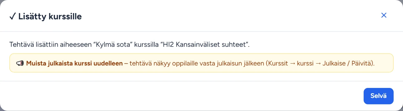 Lisäyksen jälkeen ohjelma muistuttaa: tehtävä näkyy oppilaille vasta, kun kurssi on julkaistu uudelleen.