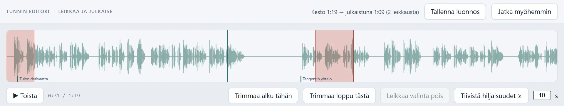 Tunnin editori: aaltomuoto, avattujen tehtävien nimet aikajanalla, punaiset leikkaukset (alku trimmattu ja yksi väli leikattu) ja kohdistin; yläpalkissa kesto ennen ja jälkeen leikkausten. Striimatulla tunnilla aikajanalla näkyvät myös “en pysy perässä” -piikit.